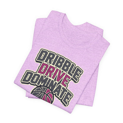 Dribble Drive Dominate Basketball T-Shirt | Women's Streetwear Tee | Perfect Gift for Hoopers