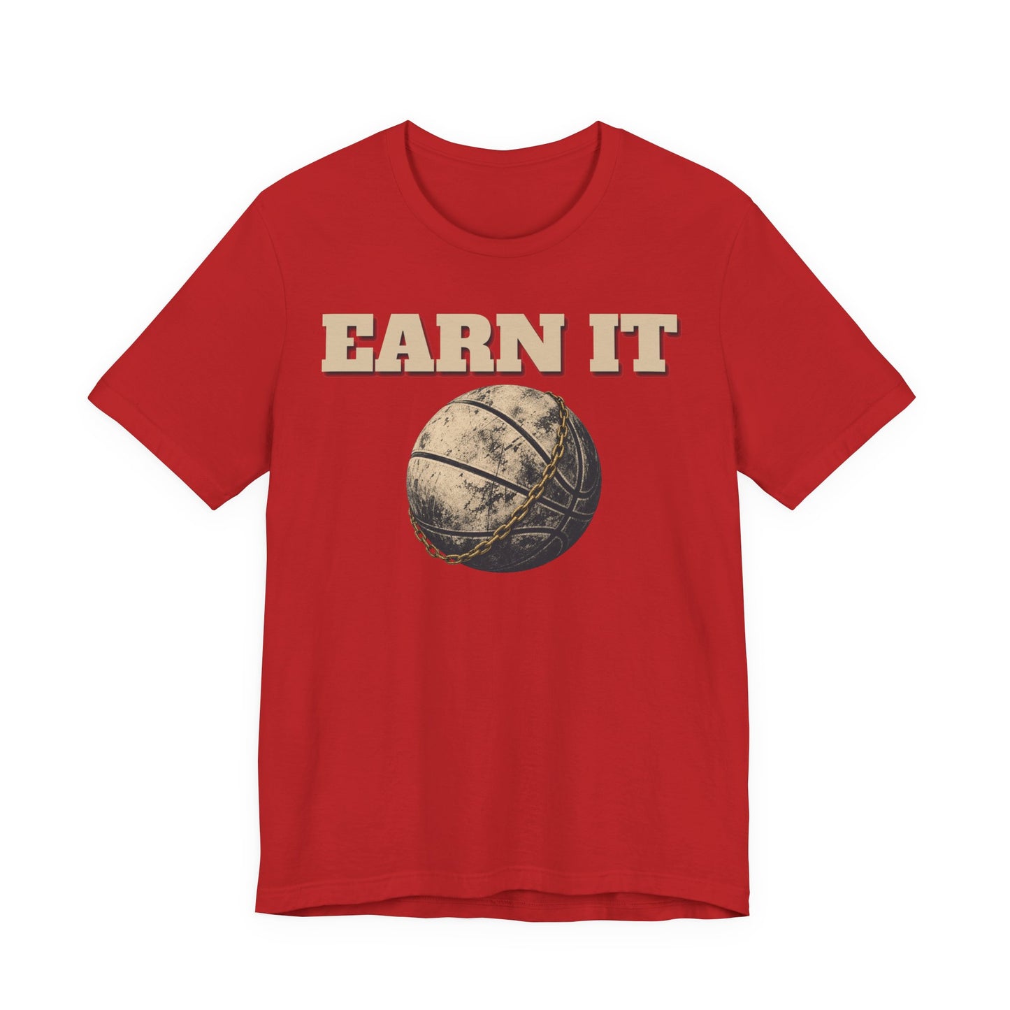 Earn It Basketball T-Shirt | Chained Ball Motivation Tee | Perfect Gift for Hoopers