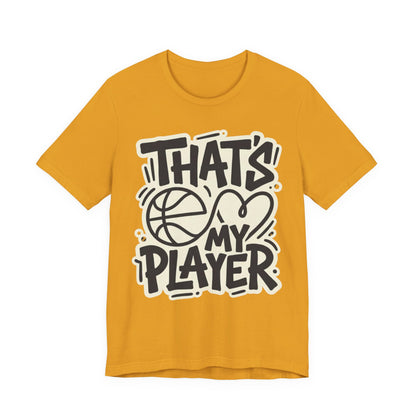 That's My Player Basketball T-Shirt | Mom Proud Parent Tee | Perfect Gift for Basketball Families