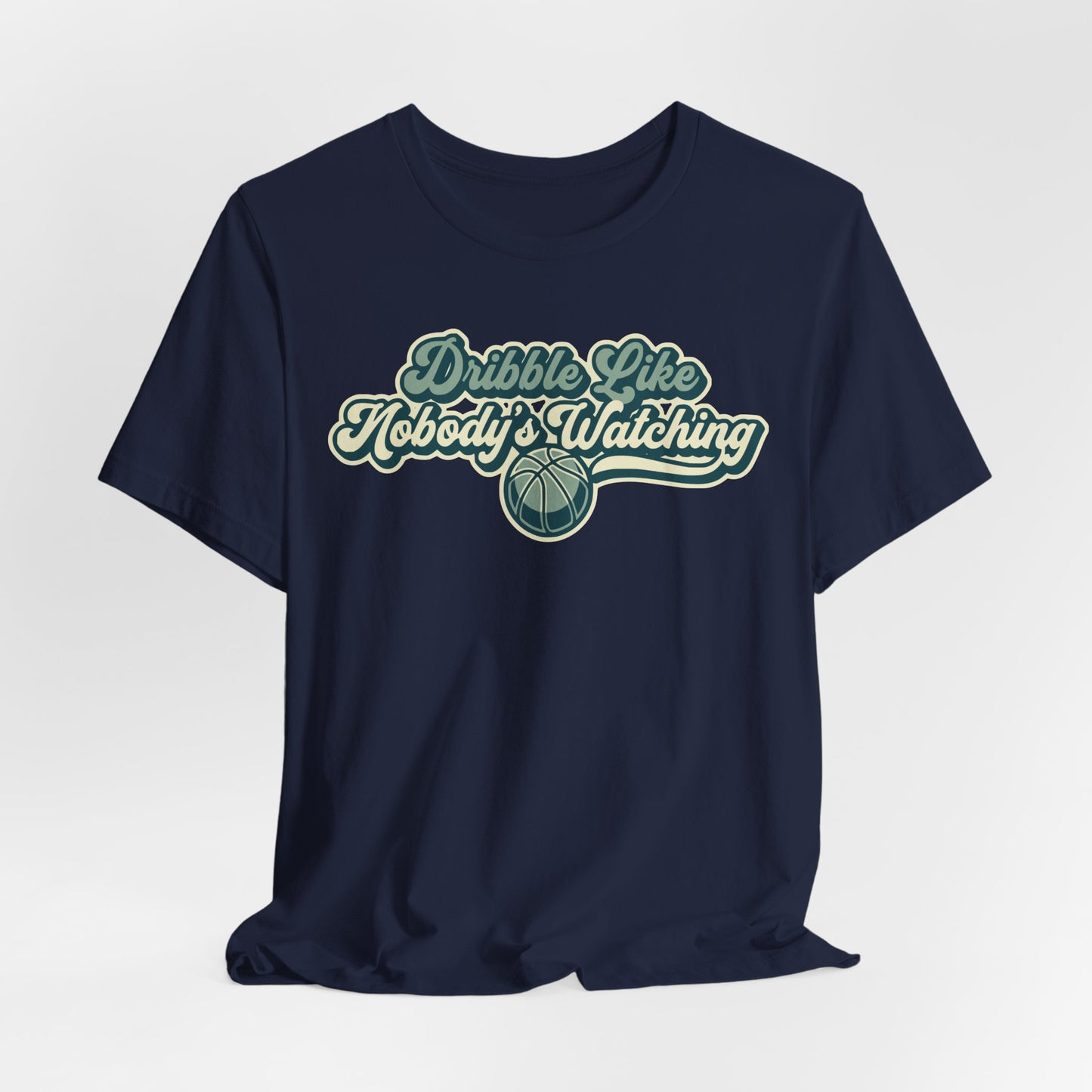 Dribble Like Nobody's Watching Basketball T-Shirt | Hooper Tee | Perfektes Geschenk