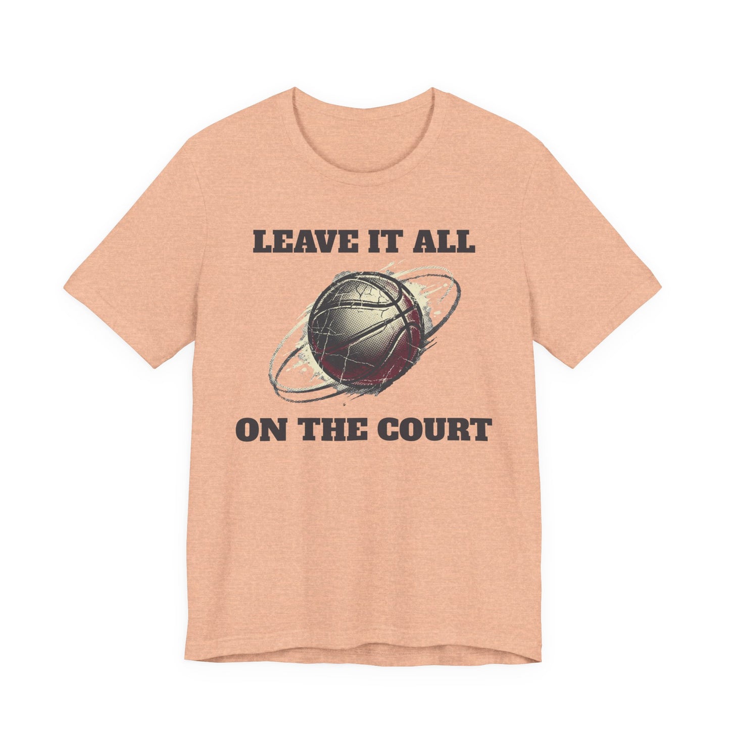 Leave It All On The Court Basketball T-Shirt | Motivations-Hooper Tee | Perfektes Geschenk