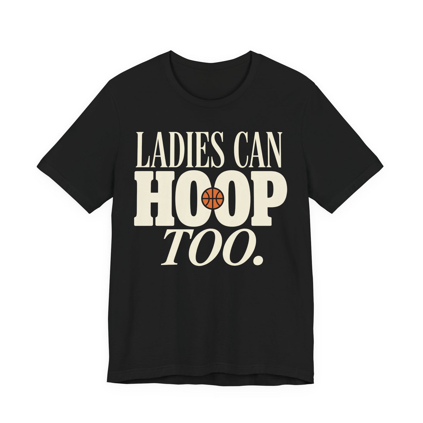 "Ladies Can Hoop Too" T-Shirt | Damen Basketball-Shirt | Statement-Shirt für Hooperinnen