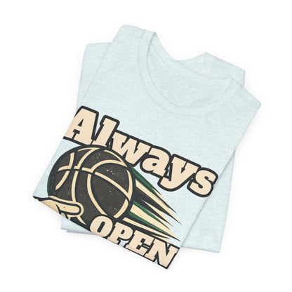 Always Open Basketball T-Shirt | Hooper Graphic Tee | Perfect Gift for Ballers