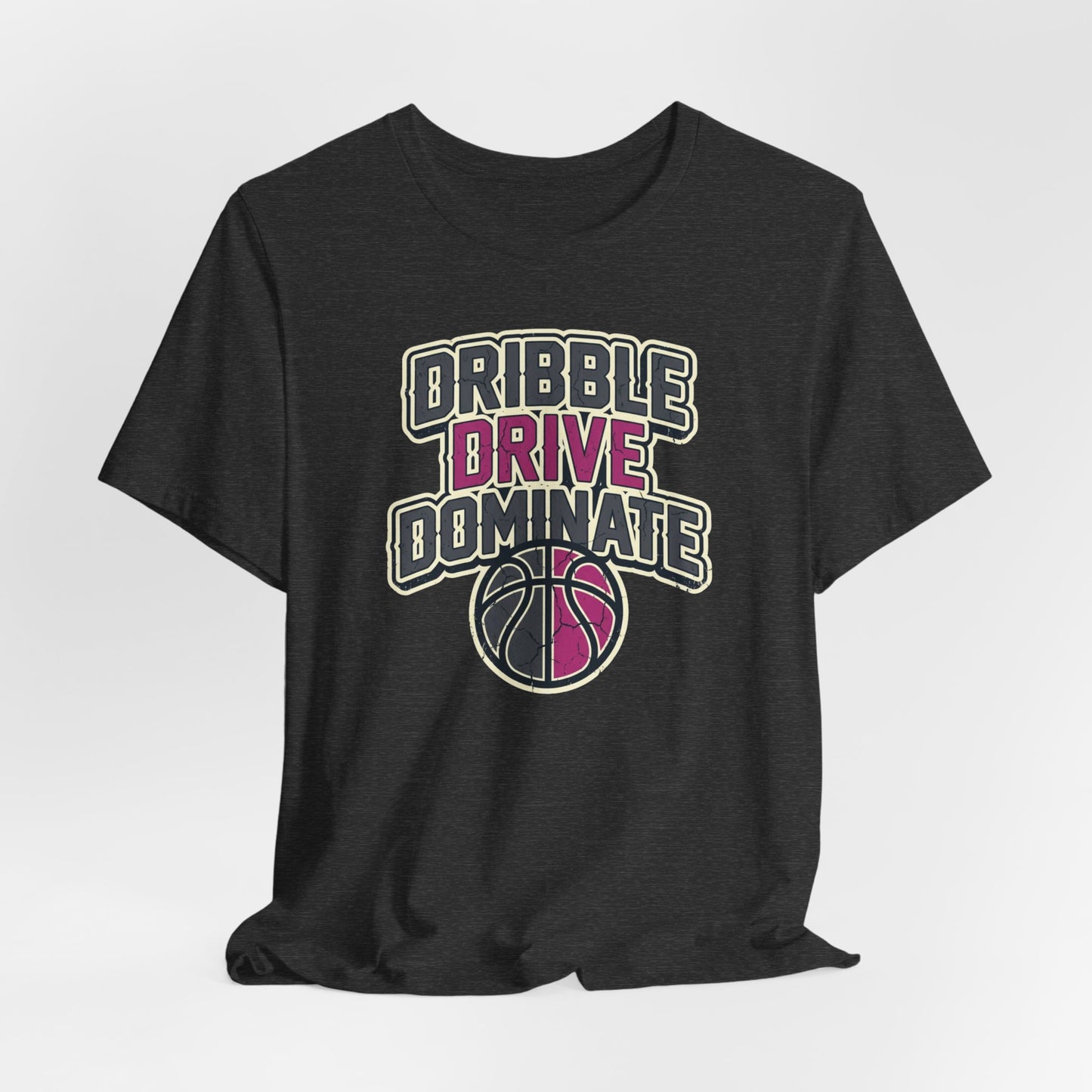 Dribble Drive Dominate Basketball T-Shirt | Women's Streetwear Tee | Perfect Gift for Hoopers