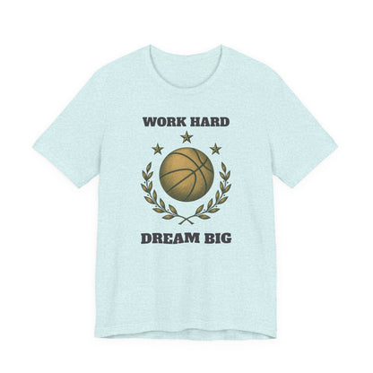 Work Hard Dream Big Basketball T-Shirt | Motivational Hooper Tee | Perfect Gift