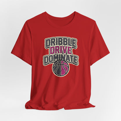 Dribble Drive Dominate Basketball T-Shirt | Women's Streetwear Tee | Perfect Gift for Hoopers