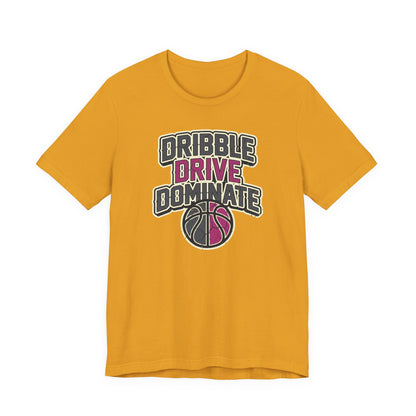 Dribble Drive Dominate Basketball T-Shirt | Women's Streetwear Tee | Perfect Gift for Hoopers
