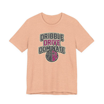 Dribble Drive Dominate Basketball T-Shirt | Women's Streetwear Tee | Perfect Gift for Hoopers