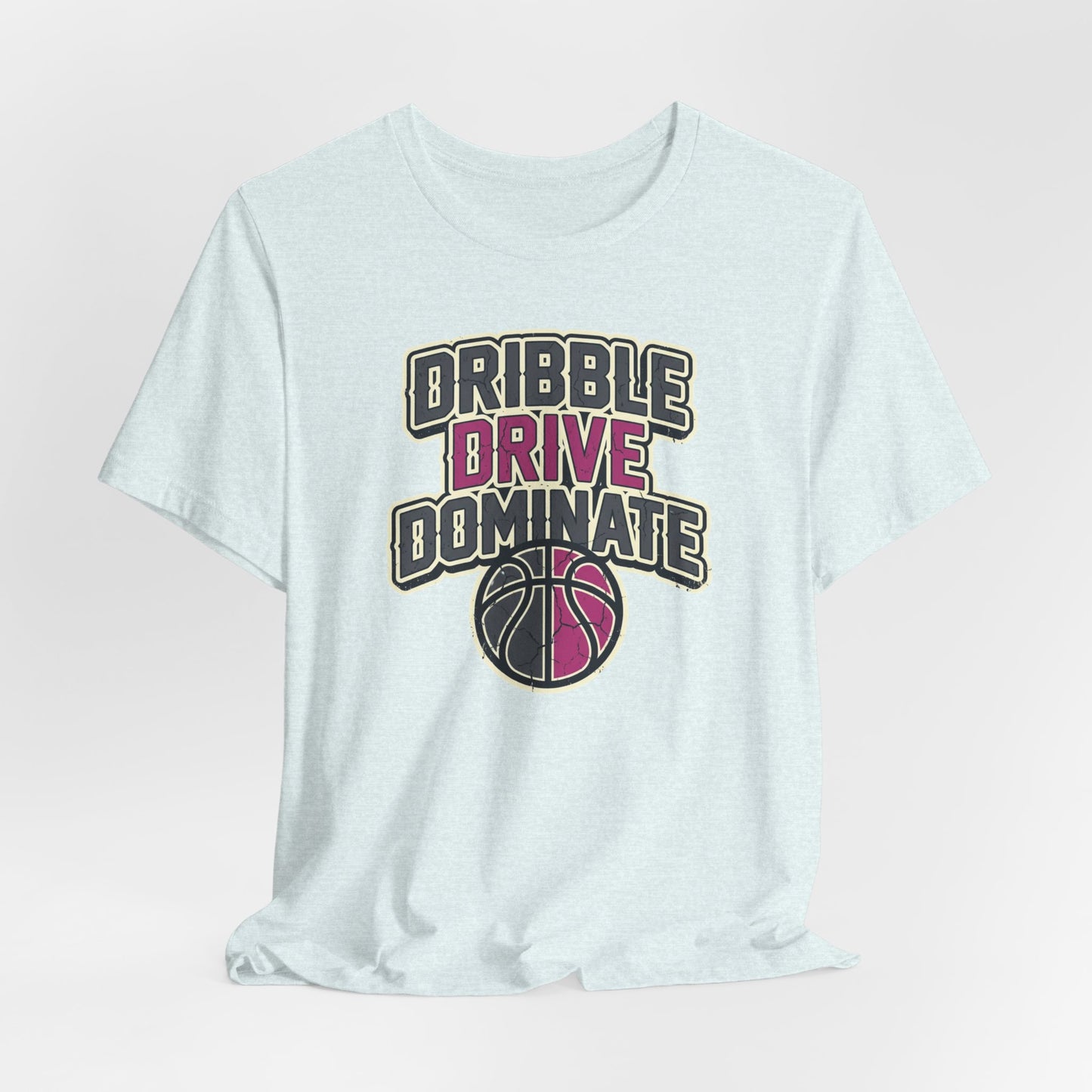 Dribble Drive Dominate Basketball T-Shirt | Women's Streetwear Tee | Perfect Gift for Hoopers