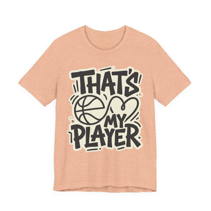 That's My Player Basketball T-Shirt | Mom Proud Parent Tee | Perfect Gift for Basketball Families