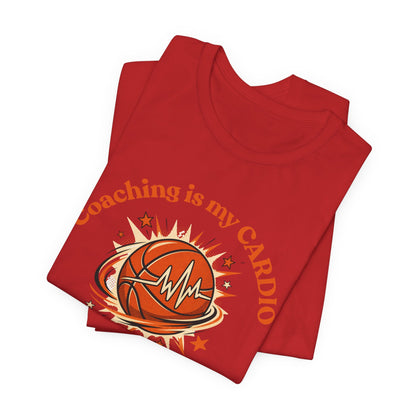 Coaching is My Cardio Basketball T-Shirt | Coach Tee | Perfect Gift