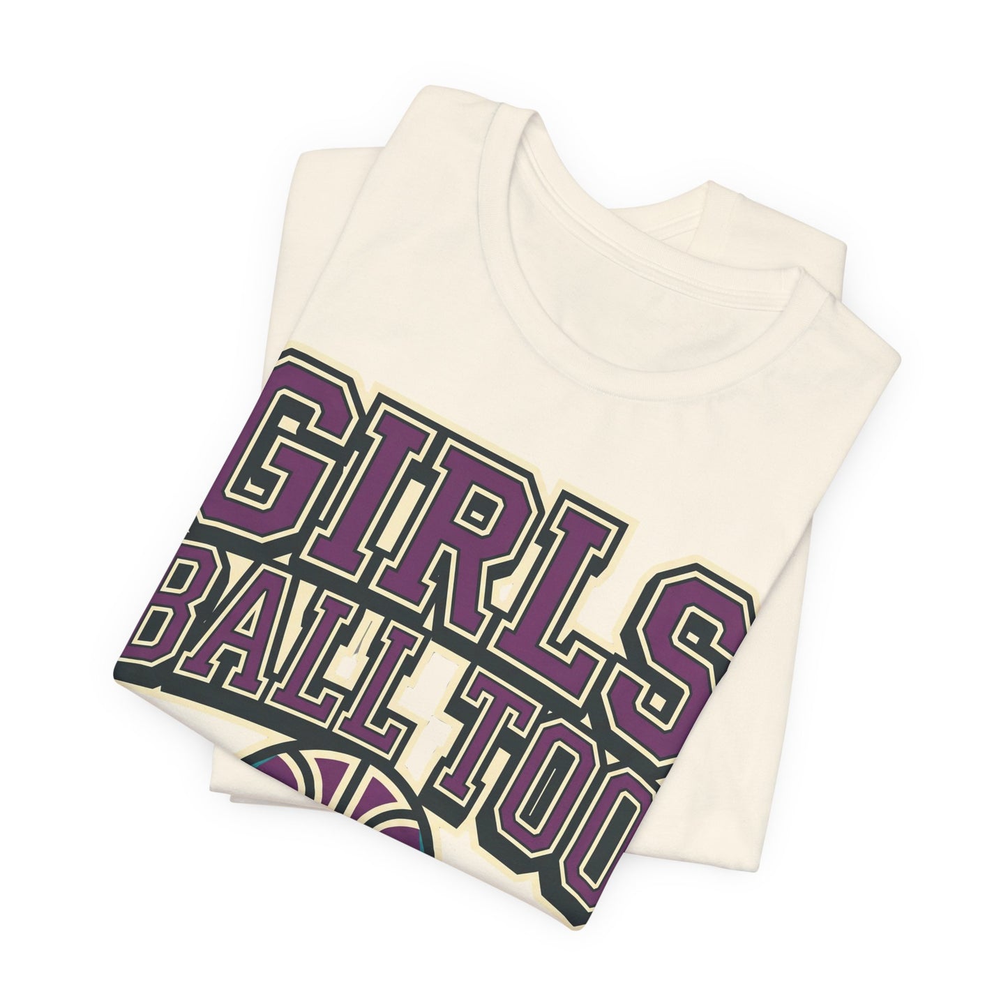 Girls Ball Too Basketball T-Shirt | Purple Streetwear Tee | Perfect Gift for Female Hoopers