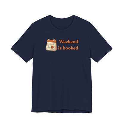 Weekend Is Booked Basketball T-Shirt | Gameday Calendar Tee | Perfect Gift for Ballers