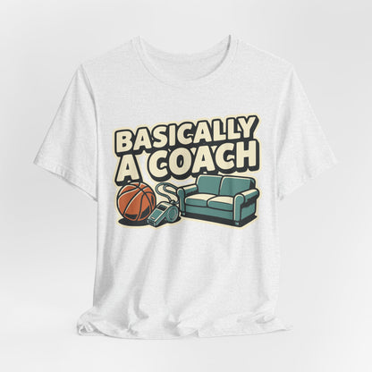 Basically A Coach Basketball T-Shirt | Funny Hooper Tee | Gift for Coaches