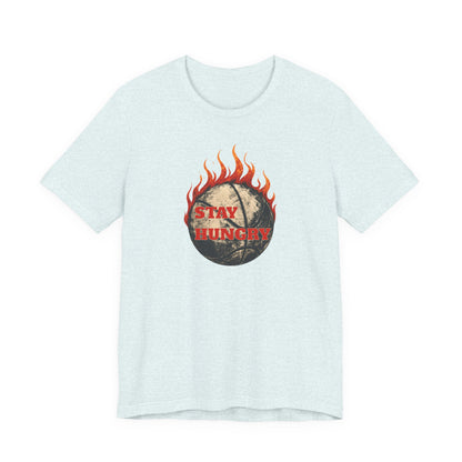Stay Hungry Flaming Basketball T-Shirt | Motivational Hooper Tee | Perfect Gift for Players