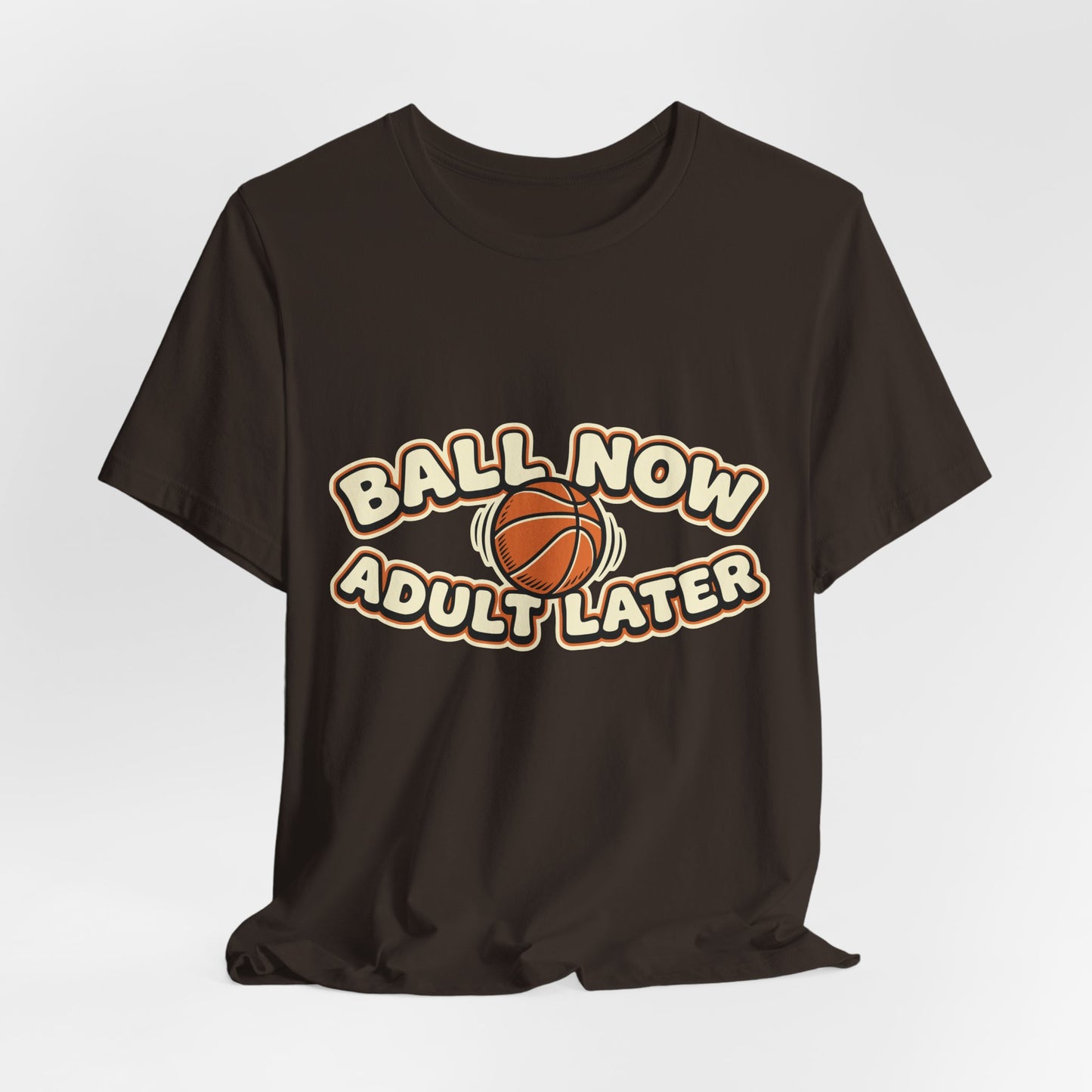 Ball Now Adult Later Basketball T-Shirt | Witziger Hooper Tee | Perfektes Geschenk