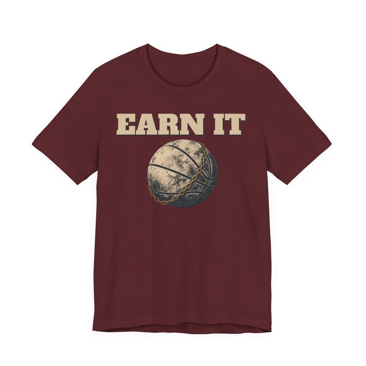 Earn It Basketball T-Shirt | Chained Ball Motivation Tee | Perfect Gift for Hoopers