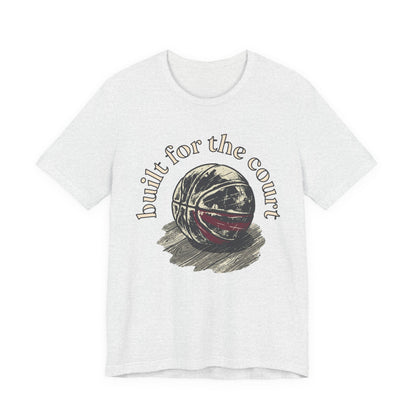 Built for the Court Basketball T-Shirt | Hooper Tee | Perfect Gift for Players