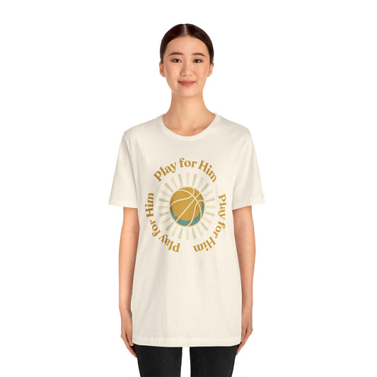 Play for Him Basketball T-Shirt | Faith-Inspired Hooper Tee | Perfect Gift
