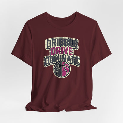 Dribble Drive Dominate Basketball T-Shirt | Women's Streetwear Tee | Perfect Gift for Hoopers