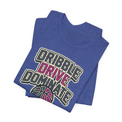 Dribble Drive Dominate Basketball T-Shirt | Women's Streetwear Tee | Perfect Gift for Hoopers