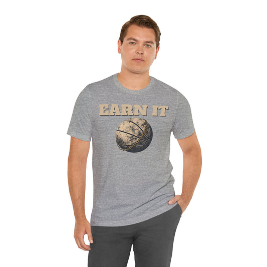 Earn It Basketball T-Shirt | Chained Ball Motivation Tee | Perfect Gift for Hoopers