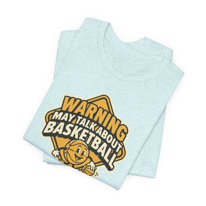 Warning May Talk About Basketball T-Shirt | Funny Hooper Tee | Gift for Ball Players