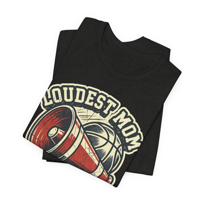 Loudest Mom in the Gym Basketball T-Shirt | Megaphone Tee | Perfect Gift for Basketball Moms