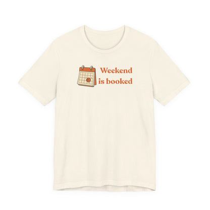 Weekend Is Booked Basketball T-Shirt | Gameday Calendar Tee | Perfect Gift for Ballers