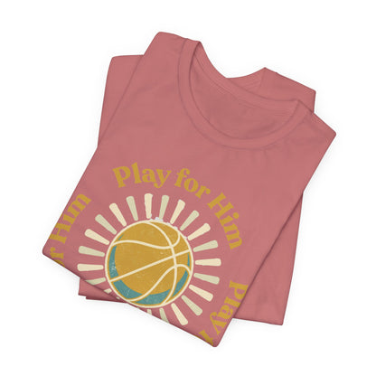 Play for Him Basketball T-Shirt | Faith-Inspired Hooper Tee | Perfect Gift