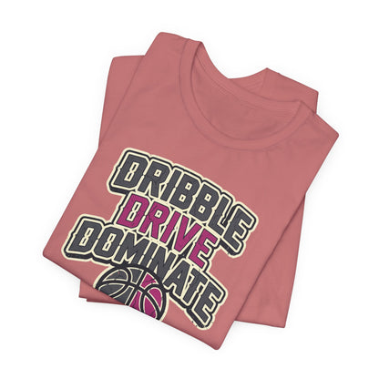 Dribble Drive Dominate Basketball T-Shirt | Women's Streetwear Tee | Perfect Gift for Hoopers