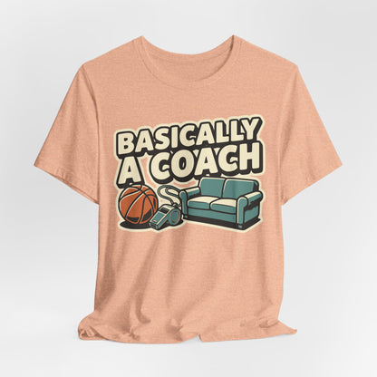 Basically A Coach Basketball T-Shirt | Funny Hooper Tee | Gift for Coaches