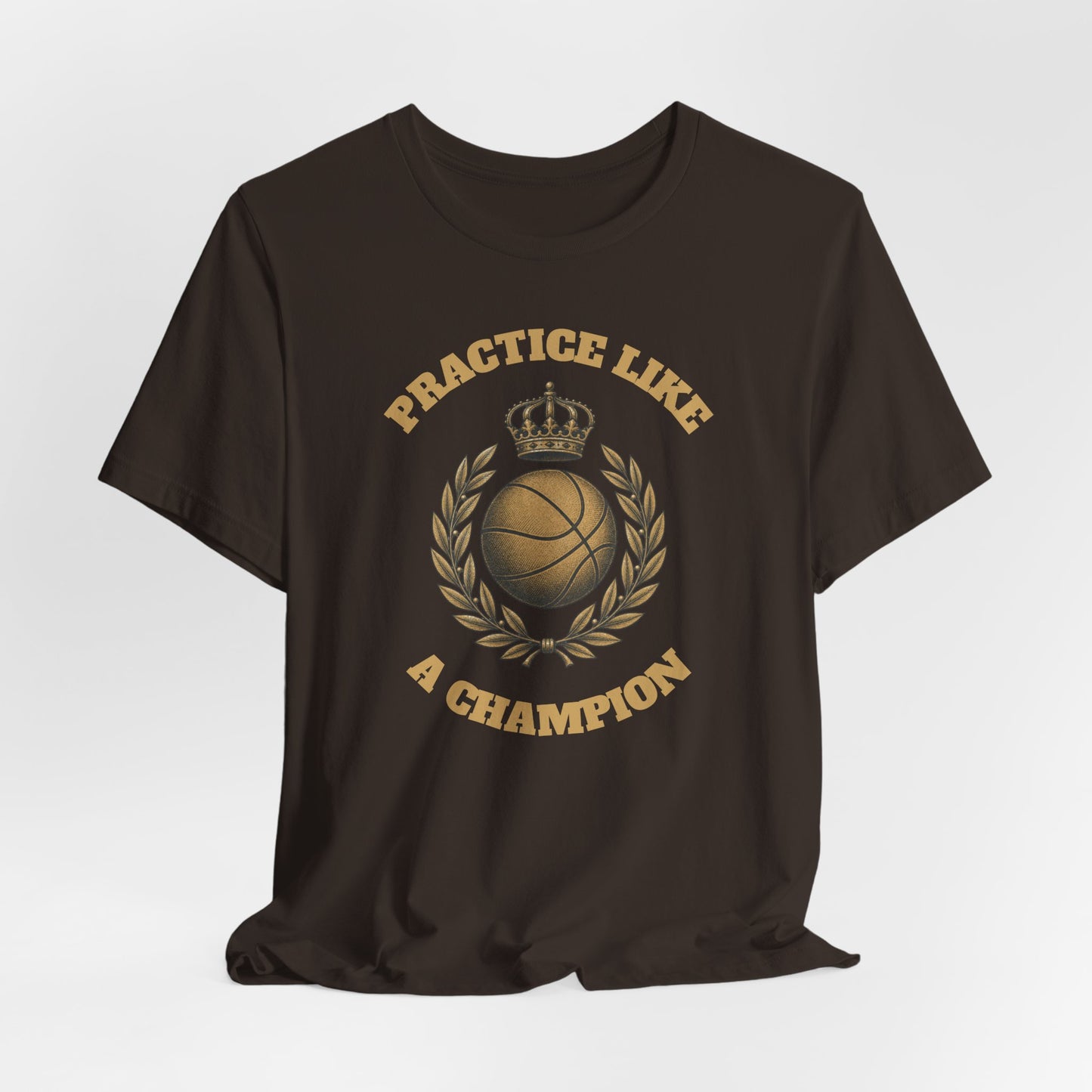 Practice Like a Champion Basketball T-Shirt | Gold Crown Tee | Motivations-Geschenk