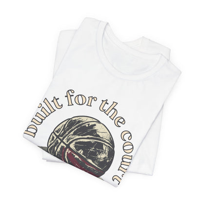 Built for the Court Basketball T-Shirt | Hooper Tee | Perfect Gift for Players