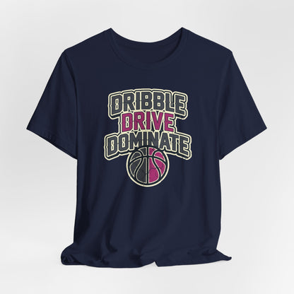 Dribble Drive Dominate Basketball T-Shirt | Women's Streetwear Tee | Perfect Gift for Hoopers