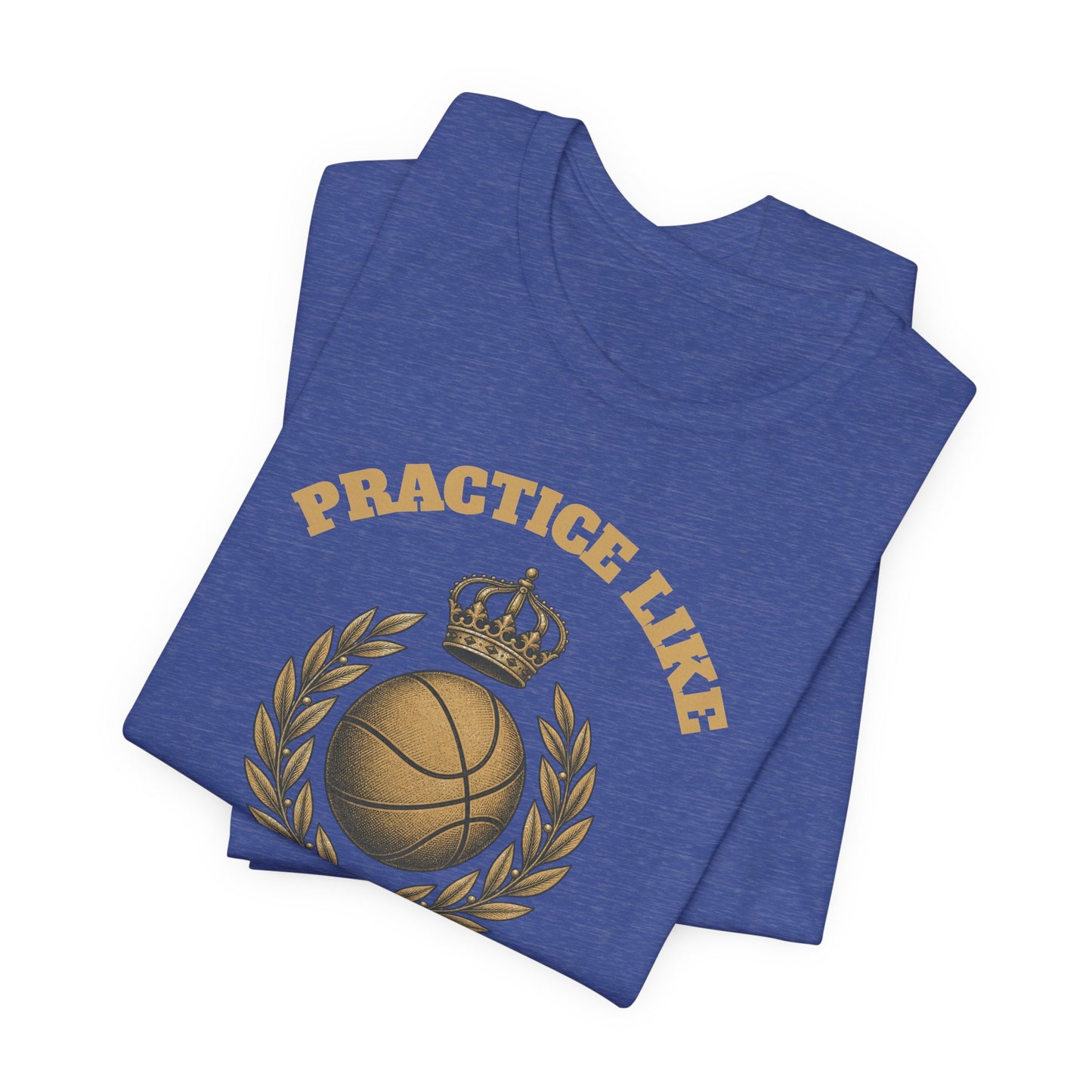 Practice Like a Champion Basketball T-Shirt | Gold Crown Tee | Motivations-Geschenk