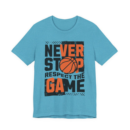 Never Stop Respect The Game Basketball T-Shirt | Motivation Tee | Perfect Gift for Hoopers