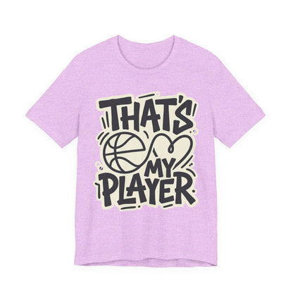 That's My Player Basketball T-Shirt | Mom Proud Parent Tee | Perfect Gift for Basketball Families