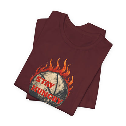 Stay Hungry Flaming Basketball T-Shirt | Motivational Hooper Tee | Perfect Gift for Players