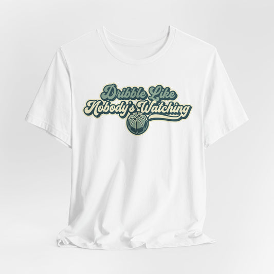 Dribble Like Nobody's Watching Basketball T-Shirt | Hooper Tee | Perfektes Geschenk
