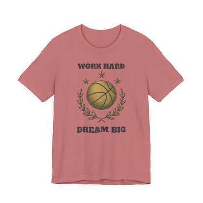 Work Hard Dream Big Basketball T-Shirt | Motivational Hooper Tee | Perfect Gift