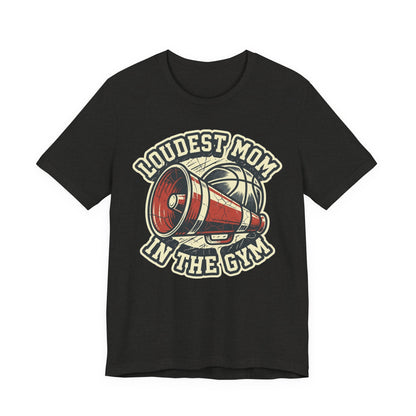 Loudest Mom in the Gym Basketball T-Shirt | Megaphone Tee | Perfect Gift for Basketball Moms
