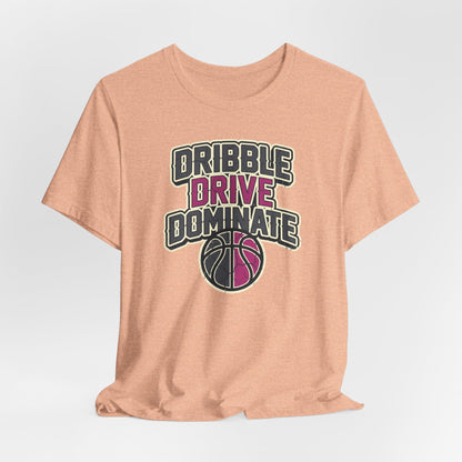 Dribble Drive Dominate Basketball T-Shirt | Women's Streetwear Tee | Perfect Gift for Hoopers