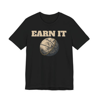 Earn It Basketball T-Shirt | Chained Ball Motivation Tee | Perfect Gift for Hoopers