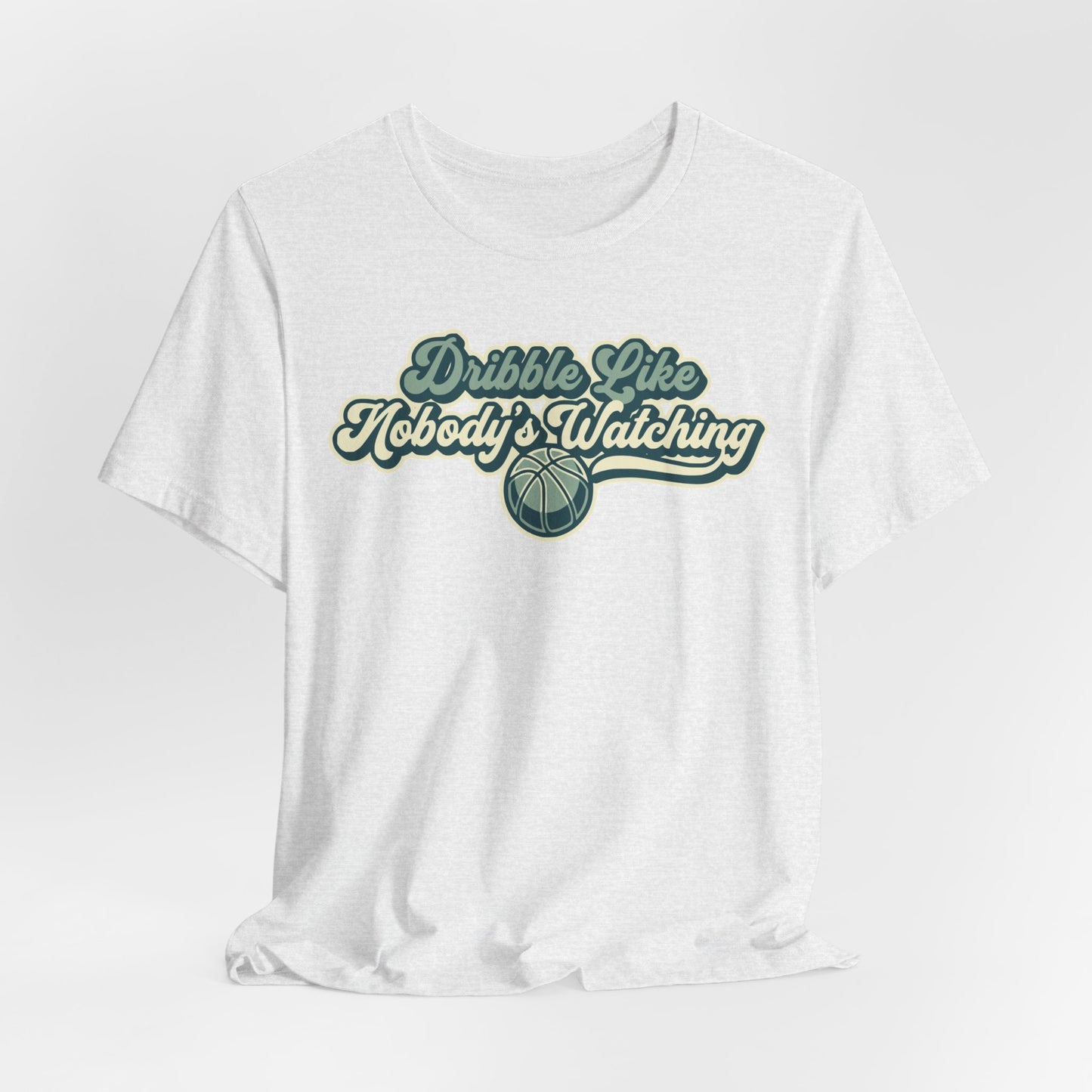 Dribble Like Nobody's Watching Basketball T-Shirt | Hooper Tee | Perfektes Geschenk