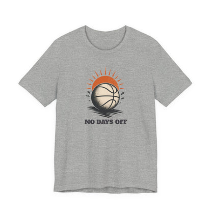 No Days Off Basketball T-Shirt | Motivational Hooper Tee | Perfect Gift for Players