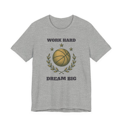 Work Hard Dream Big Basketball T-Shirt | Motivational Hooper Tee | Perfect Gift
