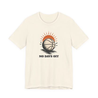 No Days Off Basketball T-Shirt | Motivational Hooper Tee | Perfect Gift for Players