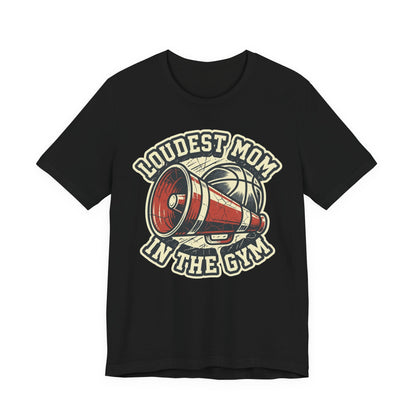 Loudest Mom in the Gym Basketball T-Shirt | Megaphone Tee | Perfect Gift for Basketball Moms