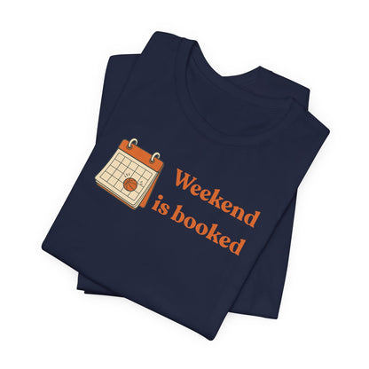 Weekend Is Booked Basketball T-Shirt | Gameday Calendar Tee | Perfect Gift for Ballers